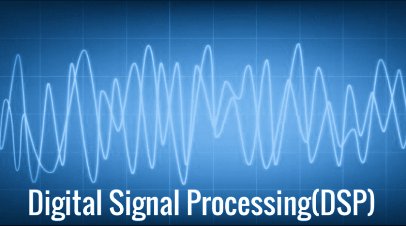 What is Digital Signal Processing (DSP)? - Explained